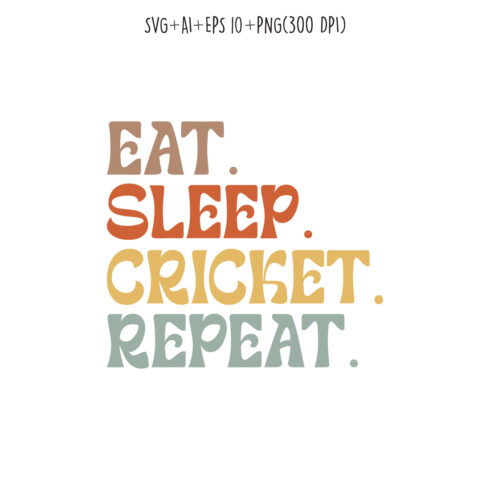 Eat Sleep Cricket Repeat typography design for t-shirts, cards, frame artwork, phone cases, bags, mugs, stickers, tumblers, print, etc cover image.
