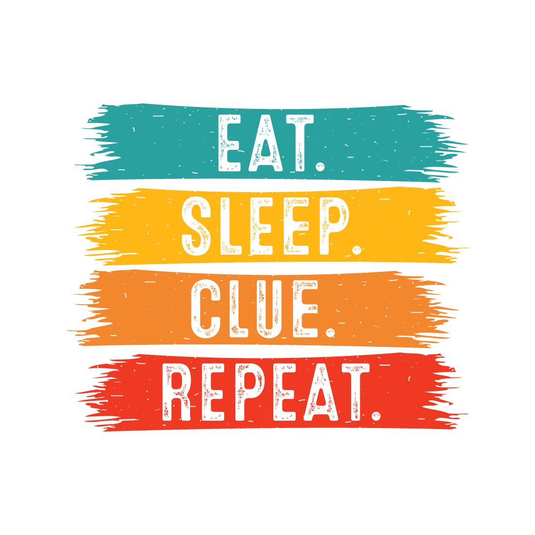 Eat Sleep Clue Repeat typography indoor game design for t-shirts, cards, frame artwork, phone cases, bags, mugs, stickers, tumblers, print, etc preview image.