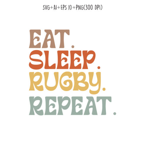 Eat Sleep Rugby Repeat typography design for t-shirts, cards, frame artwork, phone cases, bags, mugs, stickers, tumblers, print, etc cover image.