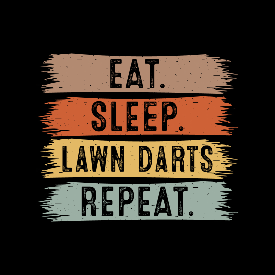 Eat Sleep Lawn Darts Repeat typography outdoor game design for t-shirts, cards, frame artwork, phone cases, bags, mugs, stickers, tumblers, print, etc preview image.