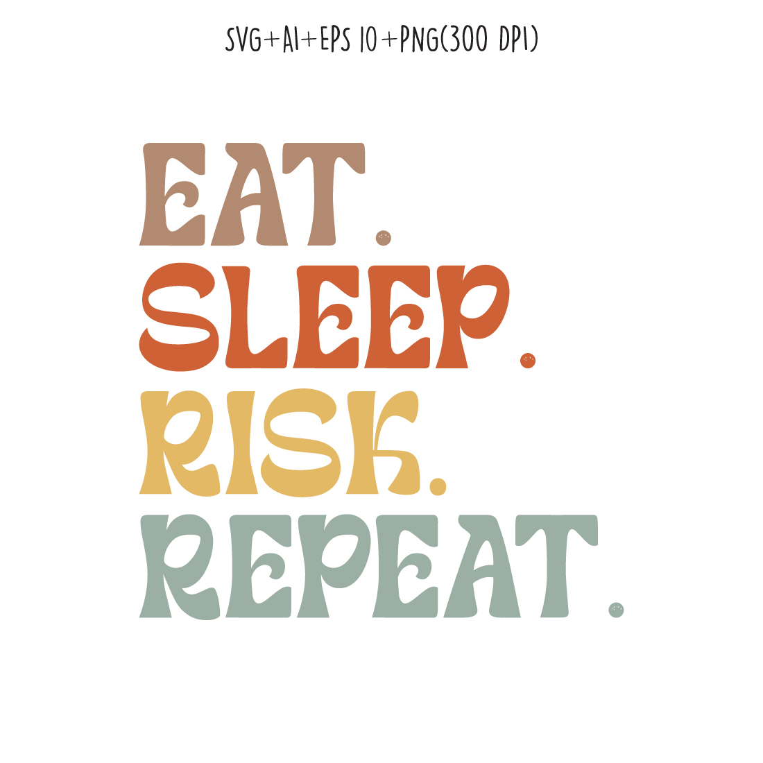 Eat Sleep Risk Repeat typography design for t-shirts, cards, frame artwork, phone cases, bags, mugs, stickers, tumblers, print, etc cover image.