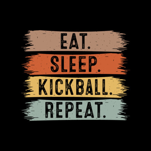 Eat Sleep Kickball Repeat typography outdoor game design for t-shirts, cards, frame artwork, phone cases, bags, mugs, stickers, tumblers, print, etc cover image.