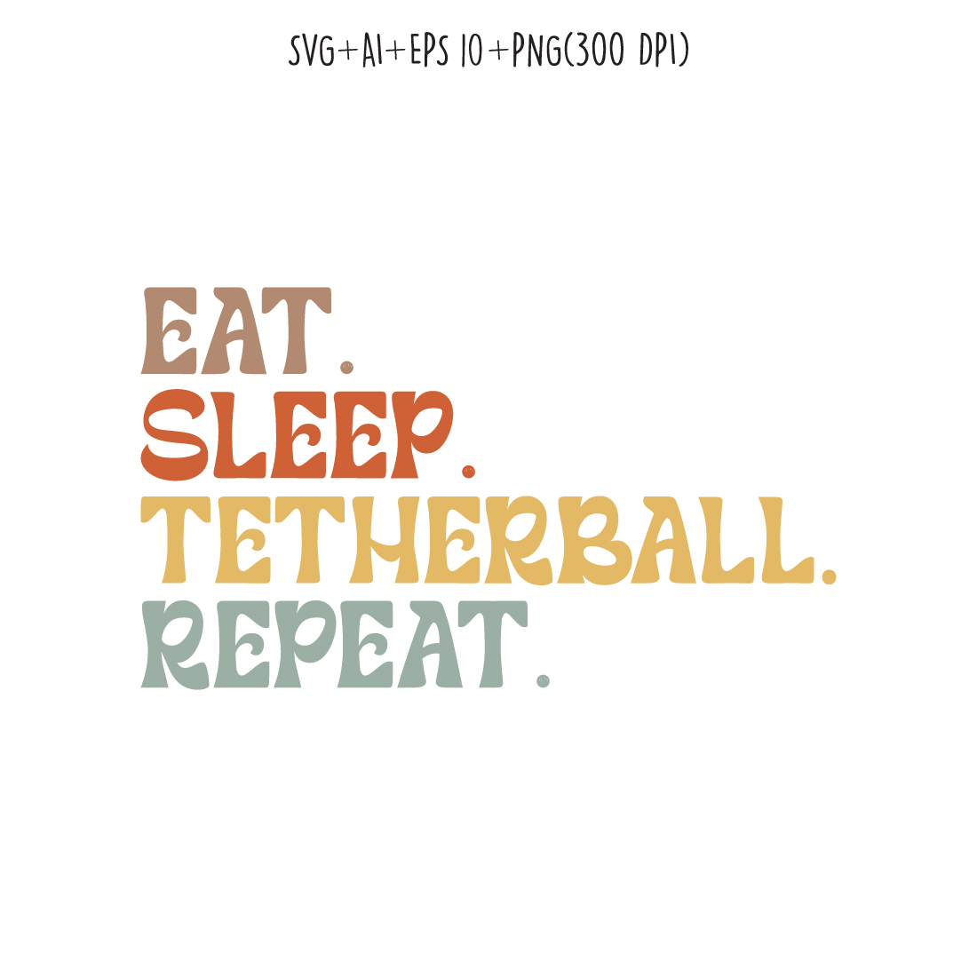 Eat Sleep Tetherball Repeat typography design for t-shirts, cards, frame artwork, phone cases, bags, mugs, stickers, tumblers, print, etc preview image.