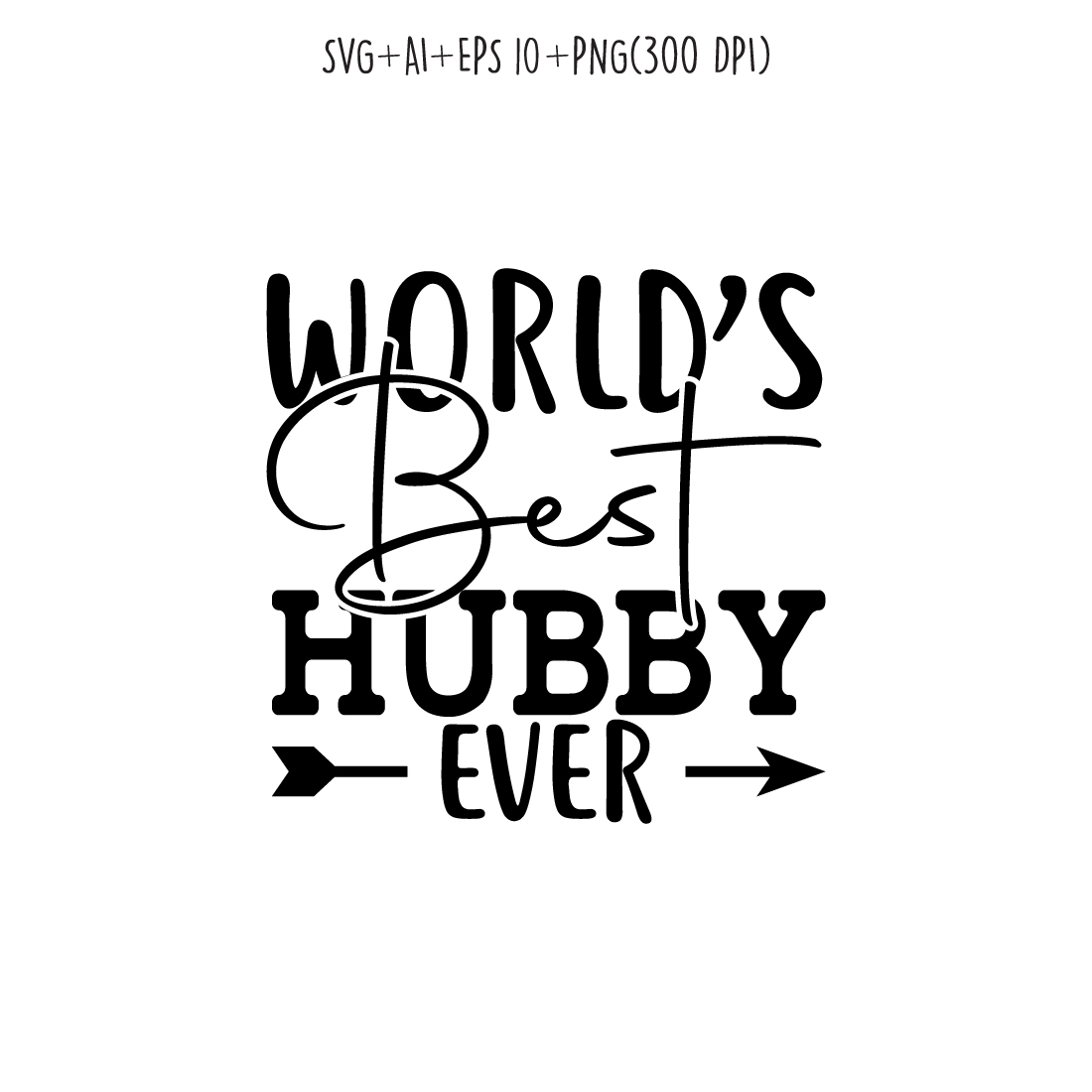 world's best hubby ever SVG design for t-shirts, cards, frame artwork, phone cases, bags, mugs, stickers, tumblers, print, etc preview image.