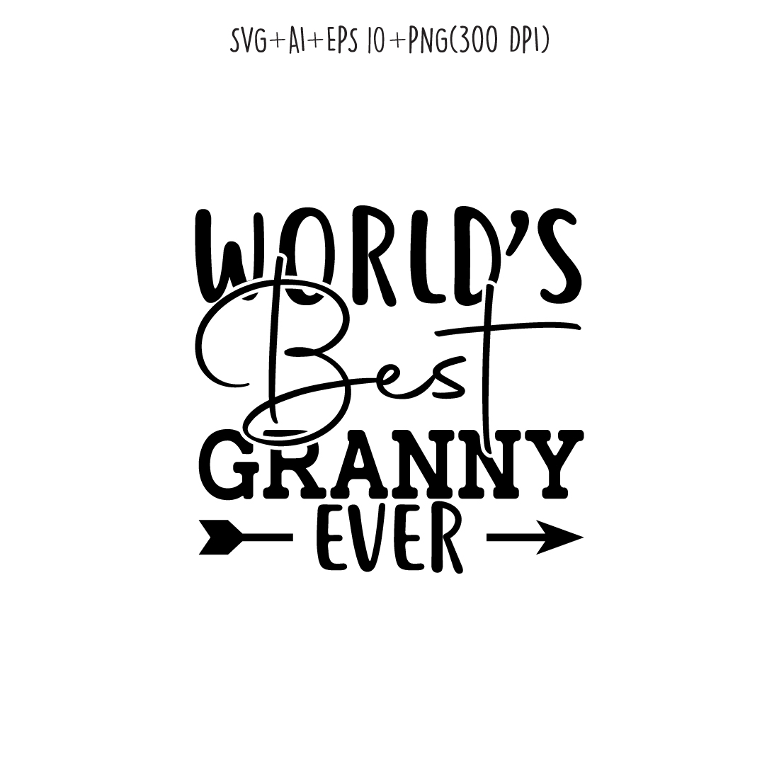 world's best granny ever SVG design for t-shirts, cards, frame artwork, phone cases, bags, mugs, stickers, tumblers, print, etc preview image.