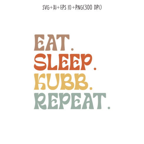 Eat Sleep Kubb Repeat typography design for t-shirts, cards, frame artwork, phone cases, bags, mugs, stickers, tumblers, print, etc cover image.