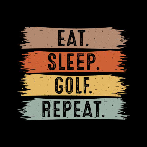 Eat Sleep Golf Repeat typography outdoor game design for t-shirts, cards, frame artwork, phone cases, bags, mugs, stickers, tumblers, print, etc cover image.