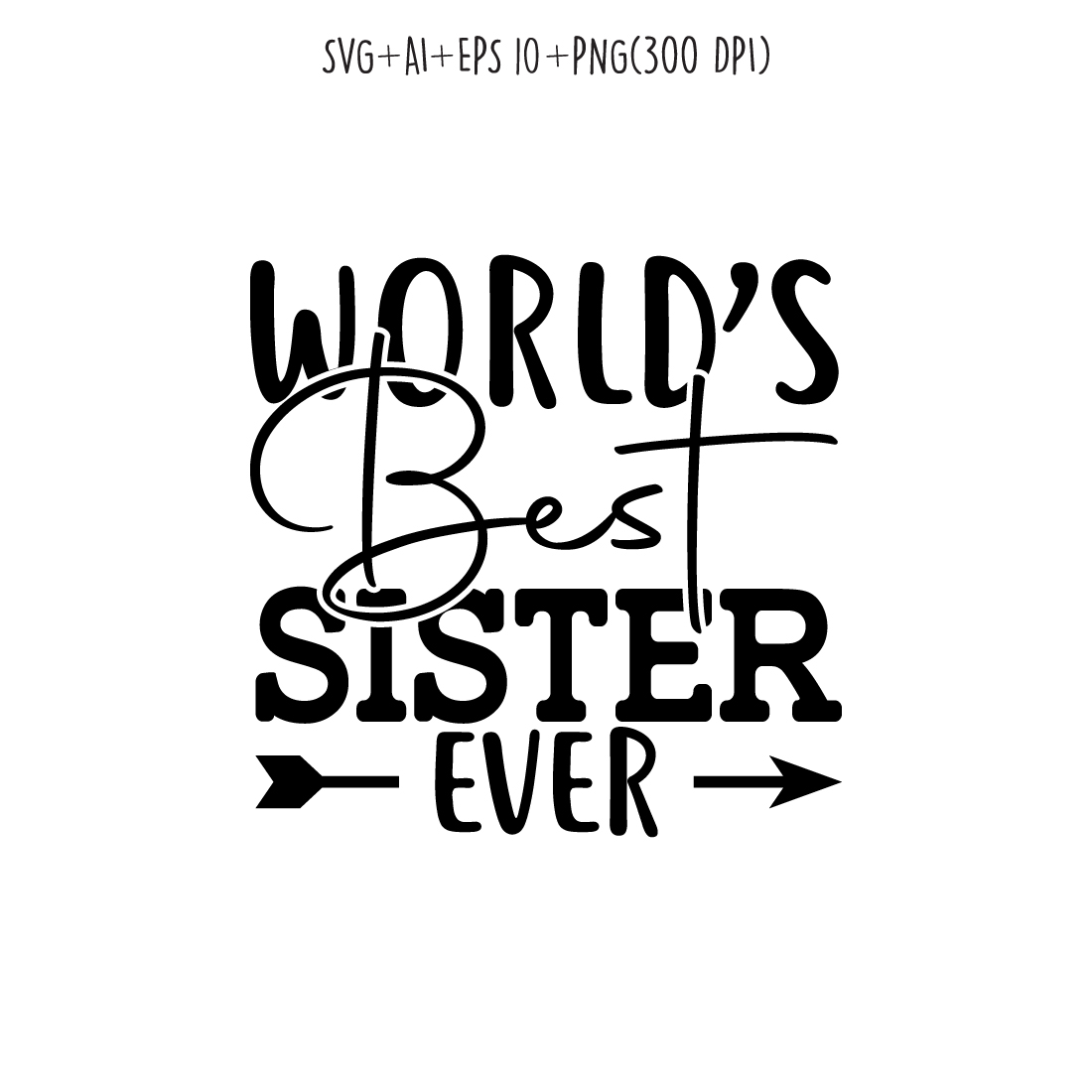 world's best sister ever SVG design for t-shirts, cards, frame artwork, phone cases, bags, mugs, stickers, tumblers, print, etc preview image.