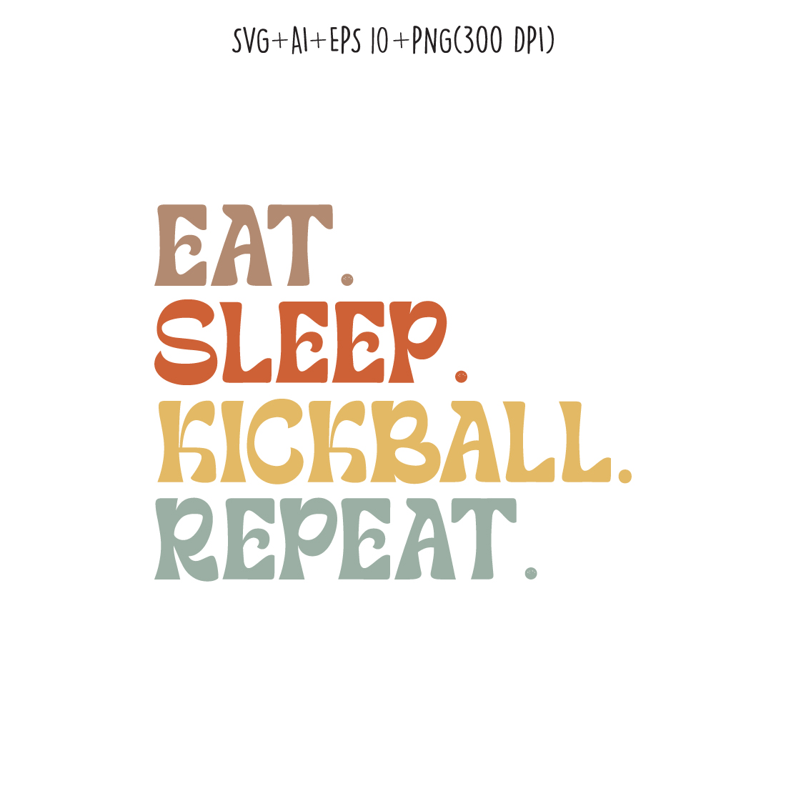 Eat Sleep Kickball Repeat typography design for t-shirts, cards, frame artwork, phone cases, bags, mugs, stickers, tumblers, print, etc preview image.