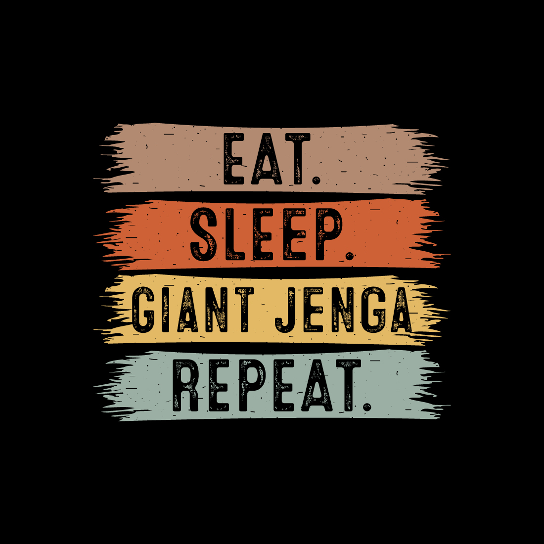 Eat Sleep Giant Jenga Repeat typography outdoor game design for t-shirts, cards, frame artwork, phone cases, bags, mugs, stickers, tumblers, print, etc preview image.