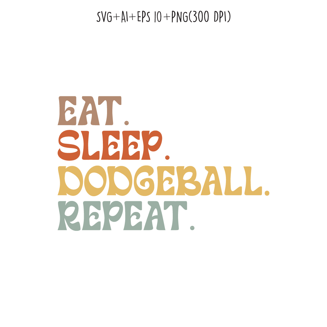 Eat Sleep Dodgeball Repeat typography design for t-shirts, cards, frame artwork, phone cases, bags, mugs, stickers, tumblers, print, etc preview image.