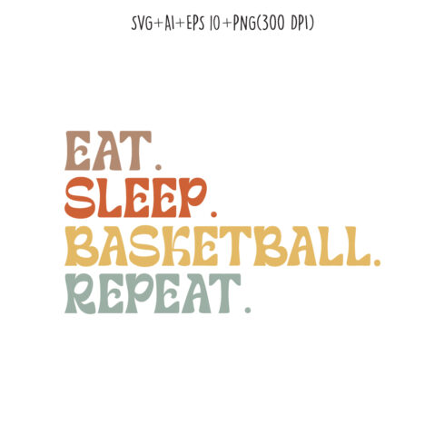 Eat Sleep Basketball Repeat typography design for t-shirts, cards, frame artwork, phone cases, bags, mugs, stickers, tumblers, print, etc cover image.