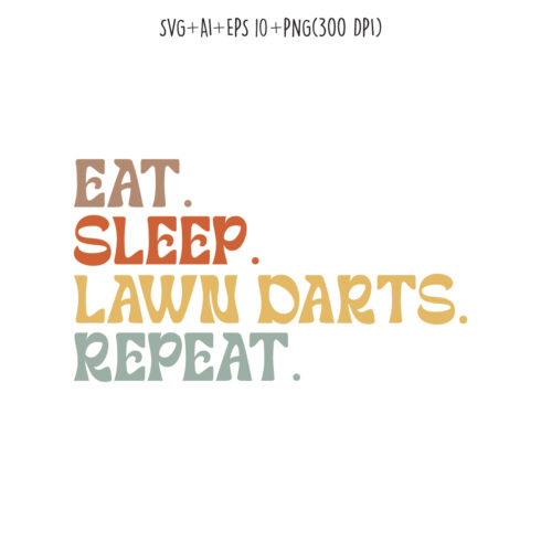 Eat Sleep Lawn Darts Repeat typography design for t-shirts, cards, frame artwork, phone cases, bags, mugs, stickers, tumblers, print, etc cover image.