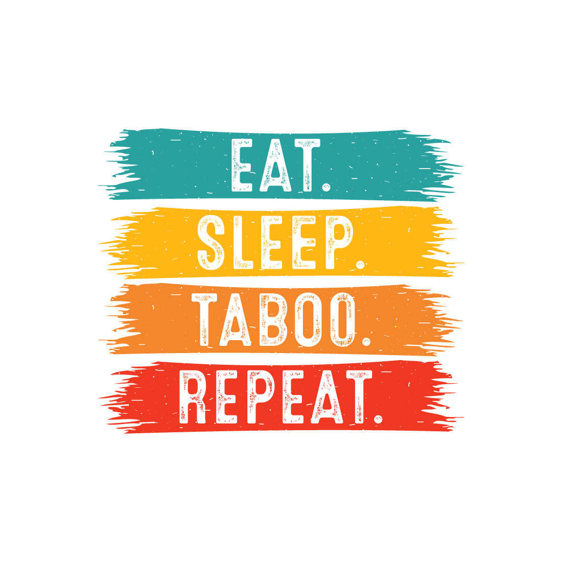 Eat Sleep Taboo Repeat typography indoor game design for t-shirts, cards, frame artwork, phone cases, bags, mugs, stickers, tumblers, print, etc cover image.