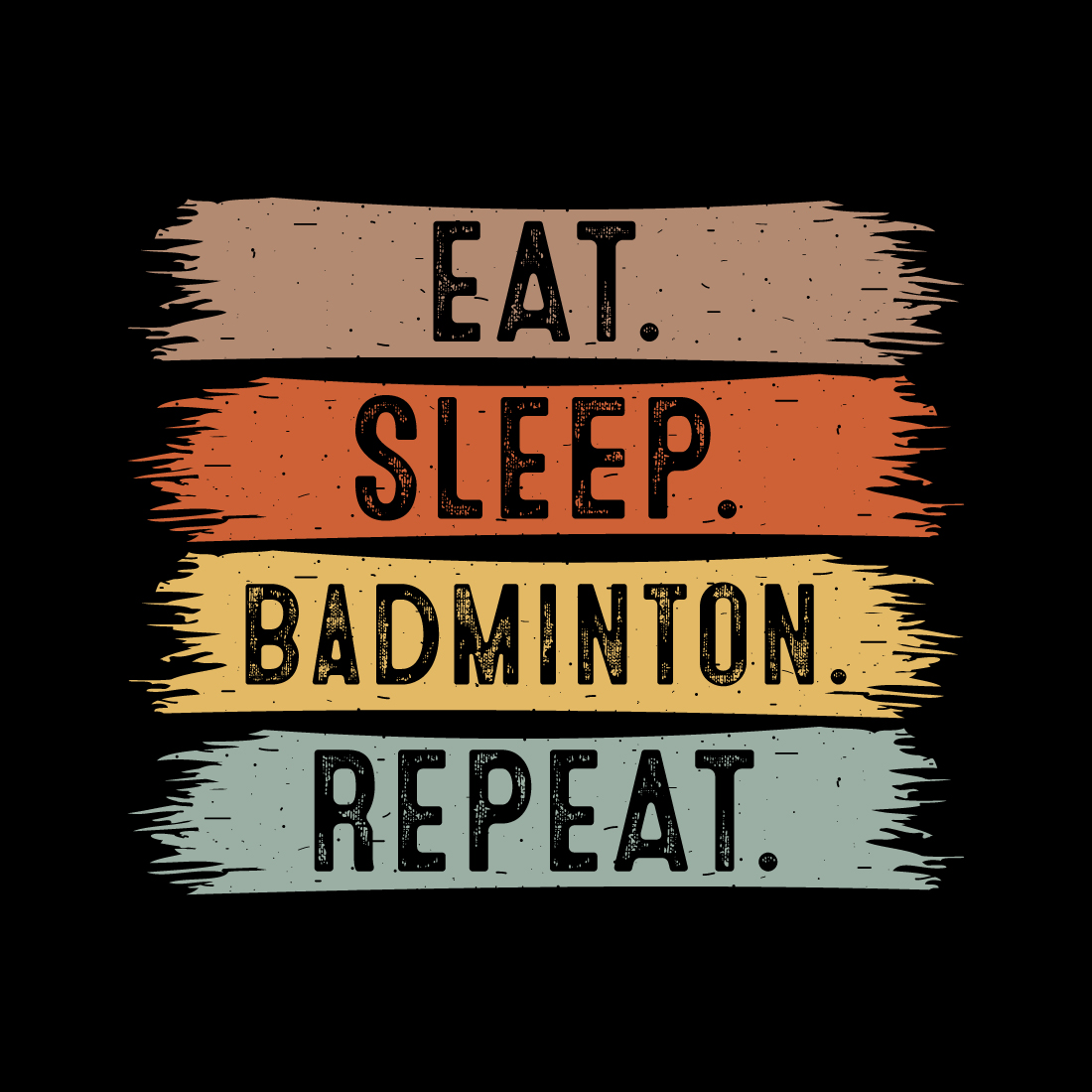 Eat Sleep Badminton Repeat typography outdoor game design for t-shirts, cards, frame artwork, phone cases, bags, mugs, stickers, tumblers, print, etc cover image.