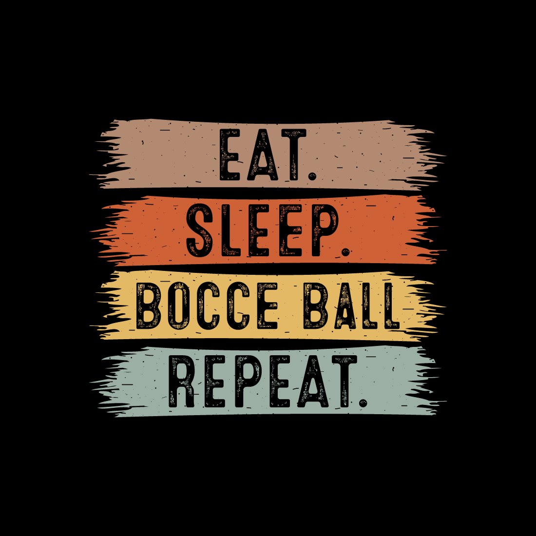 Eat Sleep Bocce Ball Repeat typography outdoor game design for t-shirts, cards, frame artwork, phone cases, bags, mugs, stickers, tumblers, print, etc preview image.