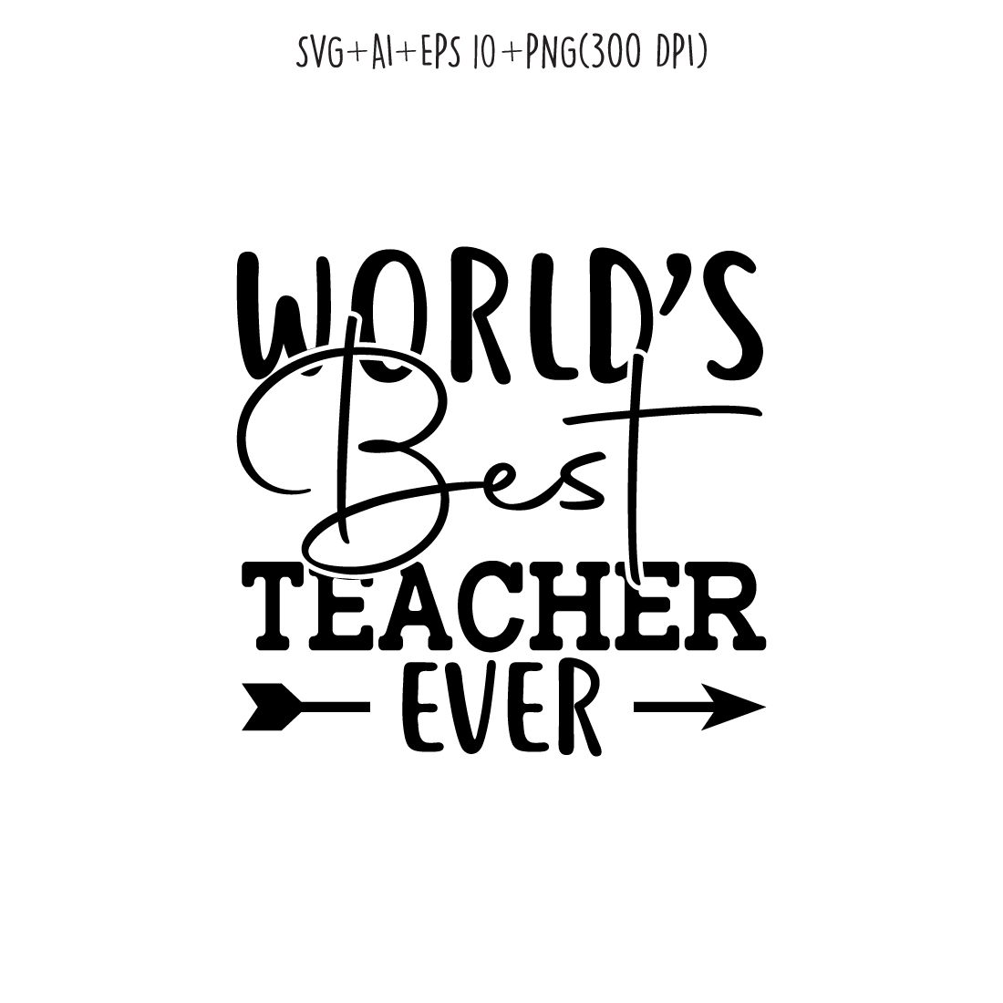 world’s best teacher ever SVG design for t-shirts, cards, frame artwork, phone cases, bags, mugs, stickers, tumblers, print, etc preview image.