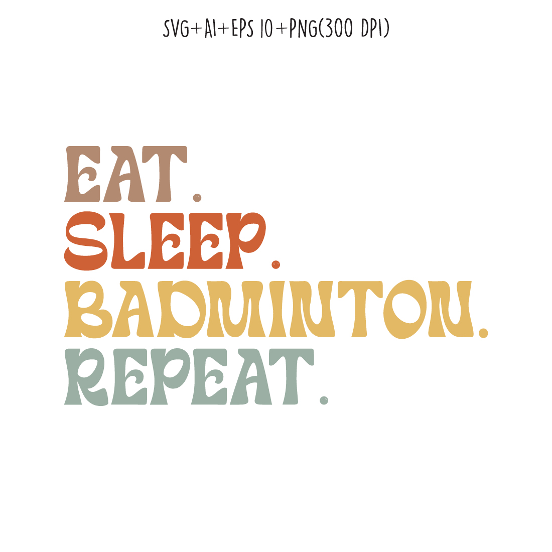 Eat Sleep Badminton Repeat typography design for t-shirts, cards, frame artwork, phone cases, bags, mugs, stickers, tumblers, print, etc preview image.