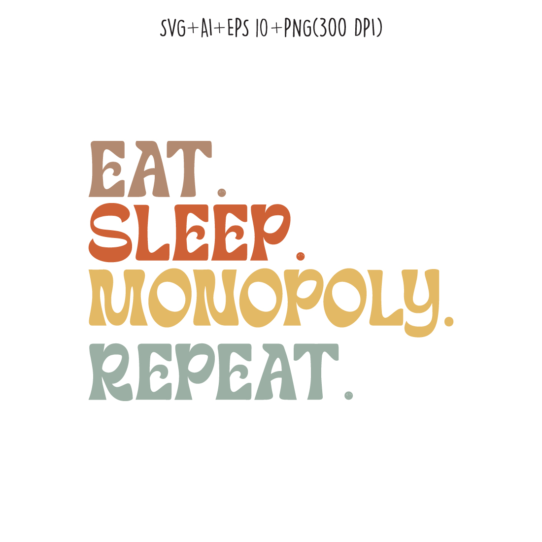 Eat Sleep Monopoly Repeat typography design for t-shirts, cards, frame artwork, phone cases, bags, mugs, stickers, tumblers, print, etc preview image.