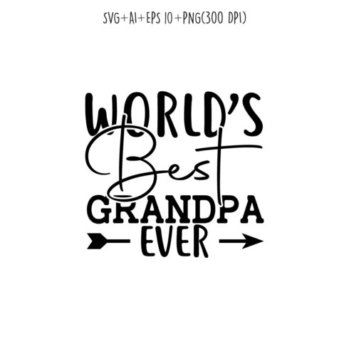world’s best grandpa ever SVG design for t-shirts, cards, frame artwork, phone cases, bags, mugs, stickers, tumblers, print, etc cover image.