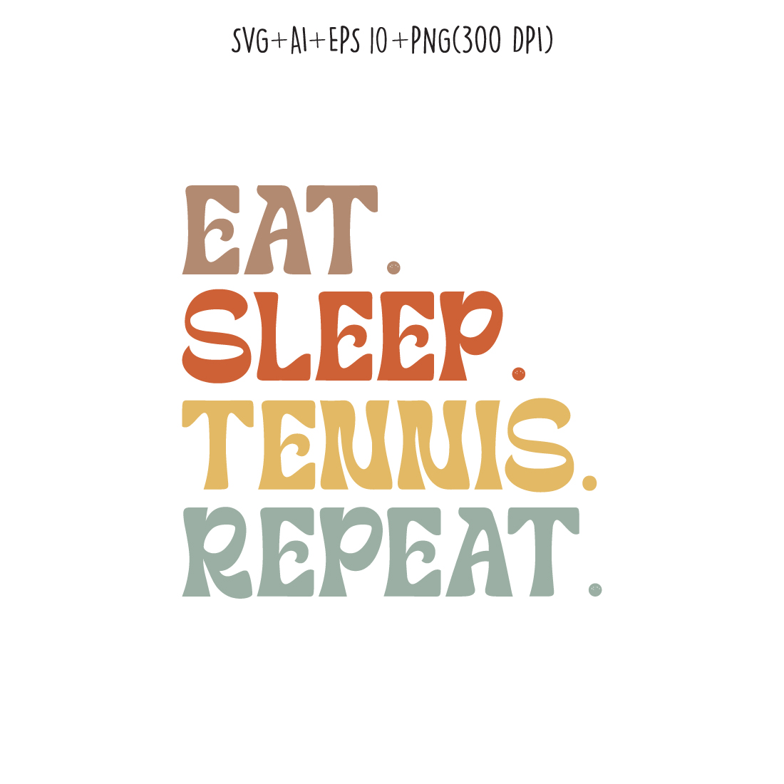 Eat Sleep Tennis Repeat typography design for t-shirts, cards, frame artwork, phone cases, bags, mugs, stickers, tumblers, print, etc preview image.