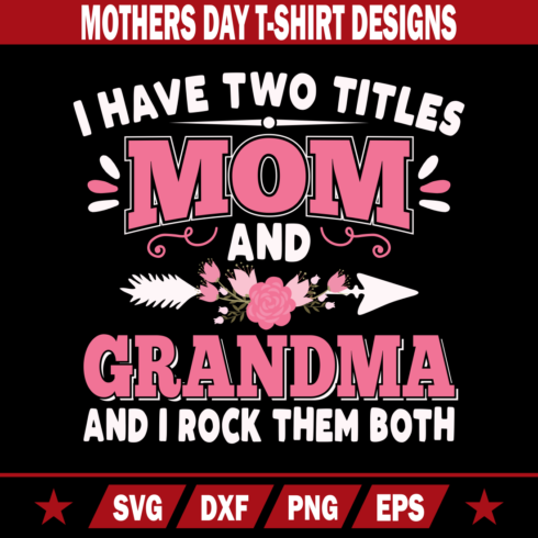 I Have Two Titles Mom And Grandma And I Rock Them Both T-Shirt cover image.