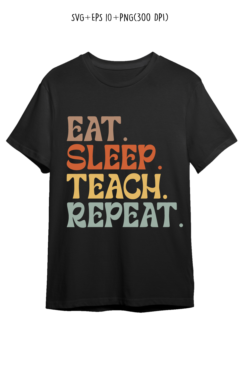 Eat Sleep Teach Repeat typography design for t-shirts, cards, frame artwork, phone cases, bags, mugs, stickers, tumblers, print, etc pinterest preview image.