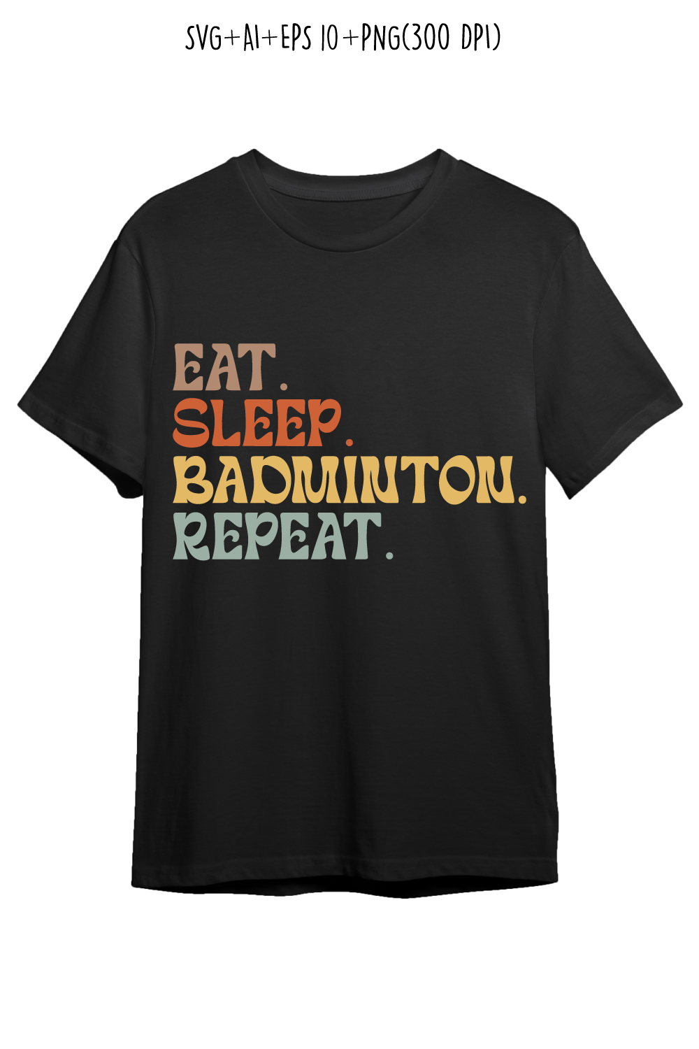 Eat Sleep Badminton Repeat typography design for t-shirts, cards, frame artwork, phone cases, bags, mugs, stickers, tumblers, print, etc pinterest preview image.