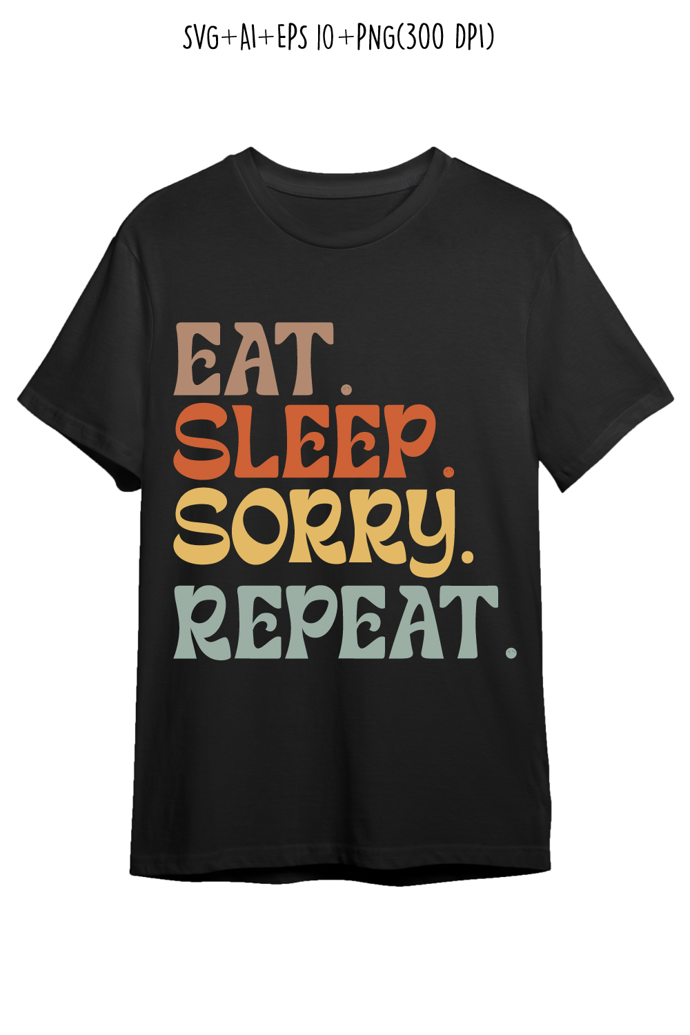 Eat Sleep Sorry Repeat typography design for t-shirts, cards, frame artwork, phone cases, bags, mugs, stickers, tumblers, print, etc pinterest preview image.