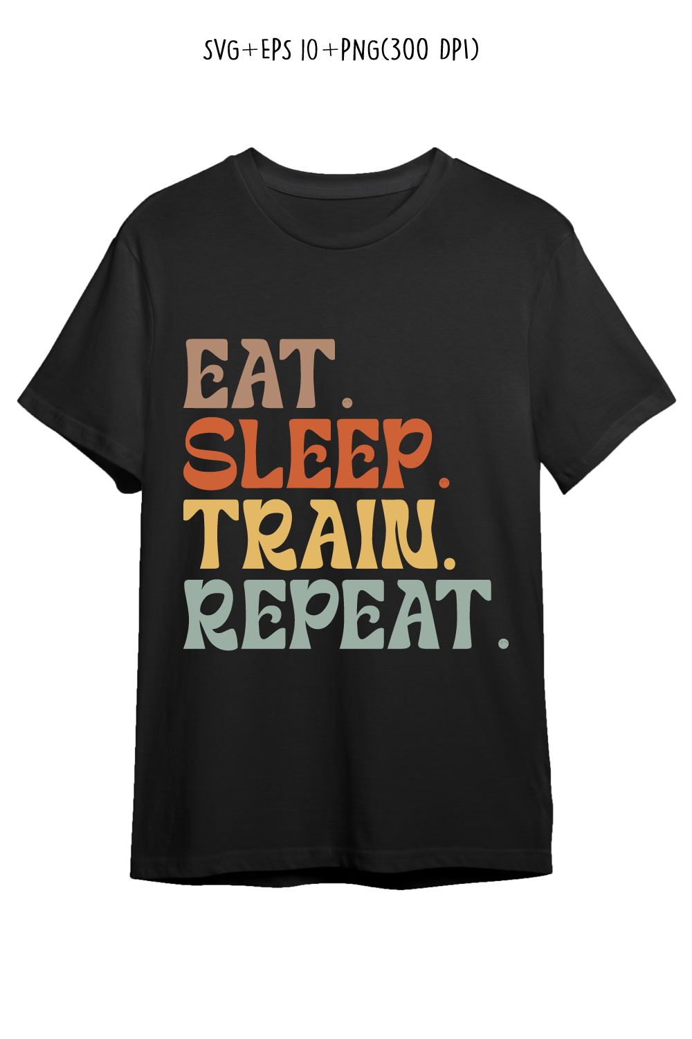 Eat Sleep Train Repeat typography design for t-shirts, cards, frame artwork, phone cases, bags, mugs, stickers, tumblers, print, etc pinterest preview image.