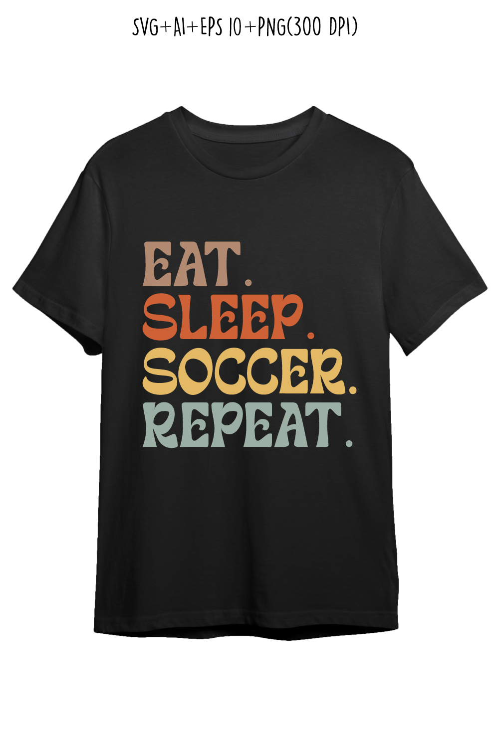 EAT SLEEP SOCCER REPEAT typography design for t-shirts, cards, frame artwork, phone cases, bags, mugs, stickers, tumblers, print, etc pinterest preview image.