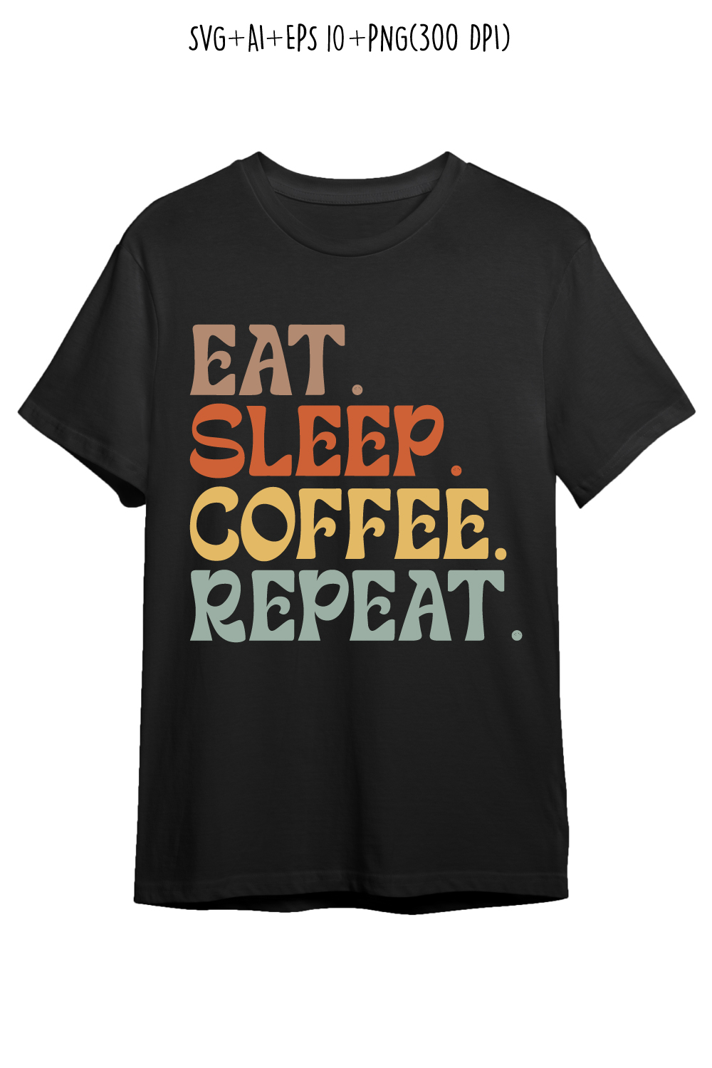 Eat Sleep coffee Repeat typography design for t-shirts, cards, frame artwork, phone cases, bags, mugs, stickers, tumblers, print, etc pinterest preview image.