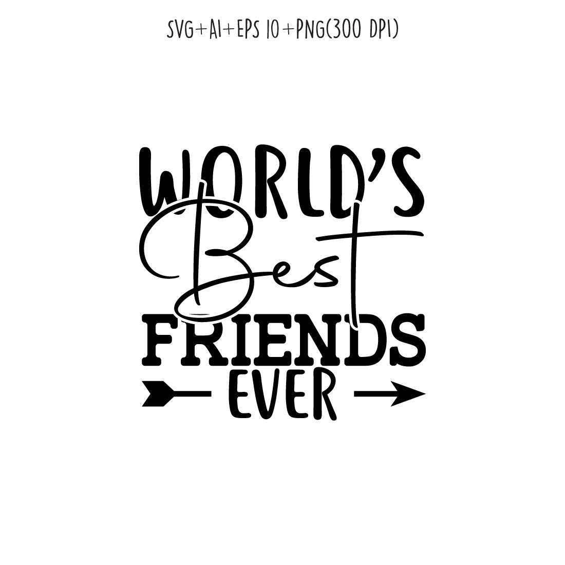 world’s best friends ever SVG design for t-shirts, cards, frame artwork, phone cases, bags, mugs, stickers, tumblers, print, etc preview image.