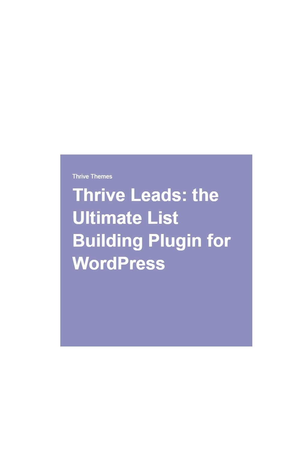 Thrive Leads: The Ultimate List Building Plugin for WordPress pinterest preview image.