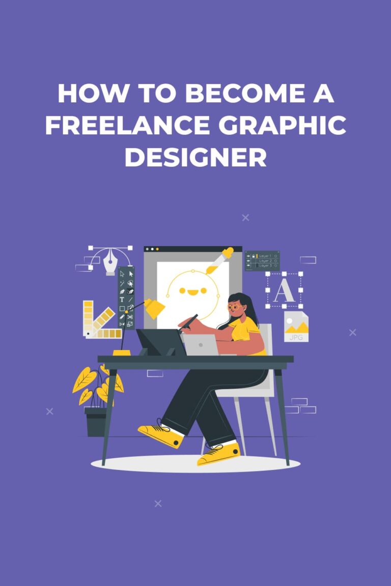 7 Tips To Get Started: How To Become A Freelance Graphic Designer In 2023