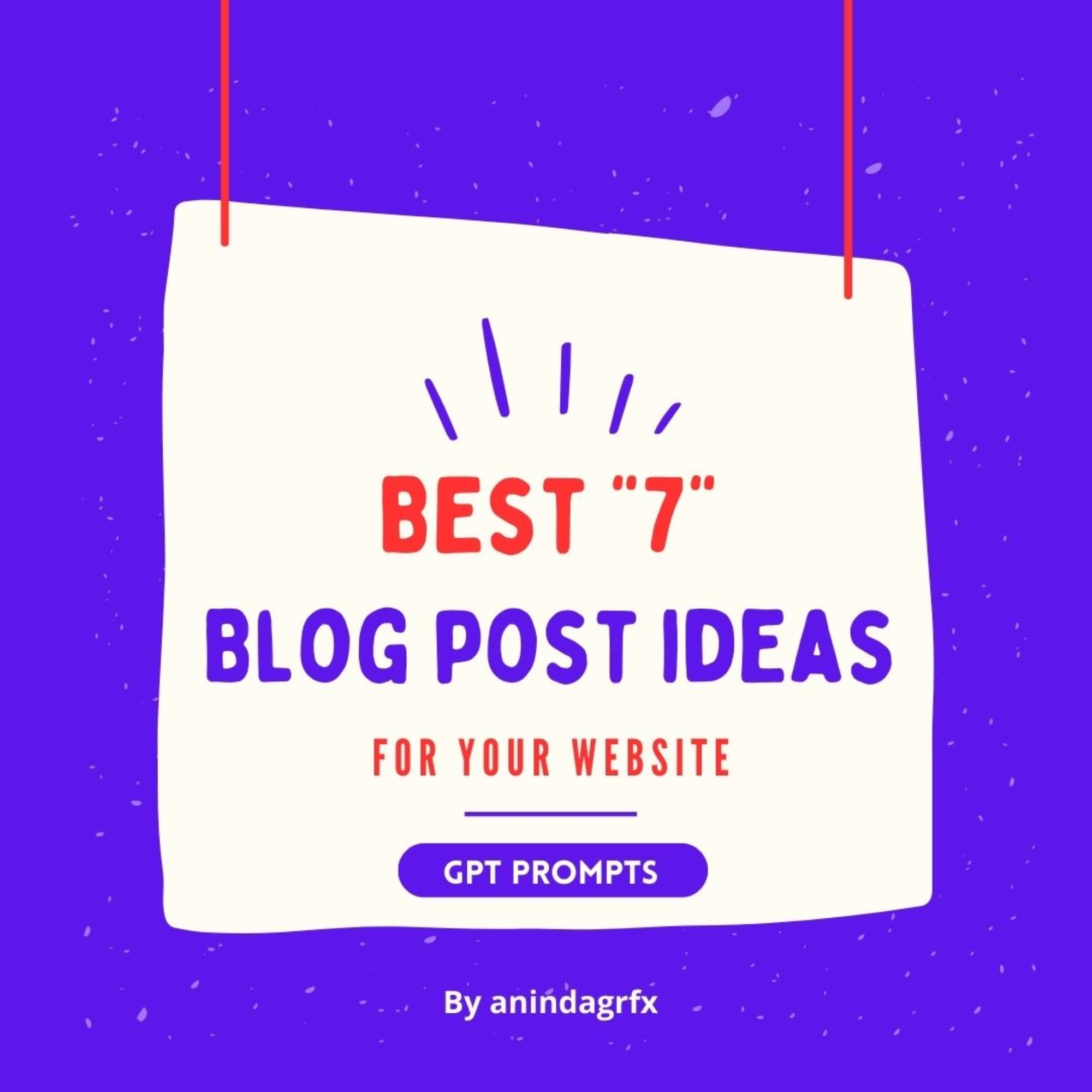 Best 7 Blog Post ideas For Your Website GPT Prompts cover image.