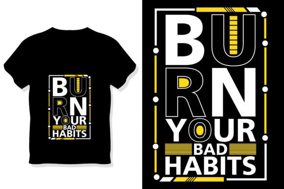 burn your bad habits motivational tshirt graphics 49687247 1 580x386 477