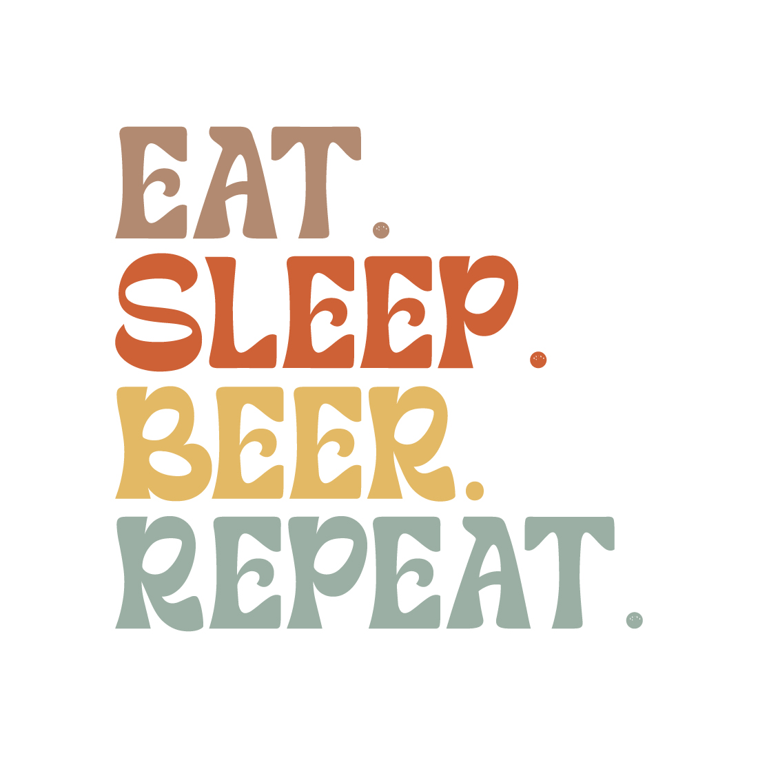 Eat Sleep beer Repeat typography design for t-shirts, cards, frame artwork, phone cases, bags, mugs, stickers, tumblers, print, etc cover image.