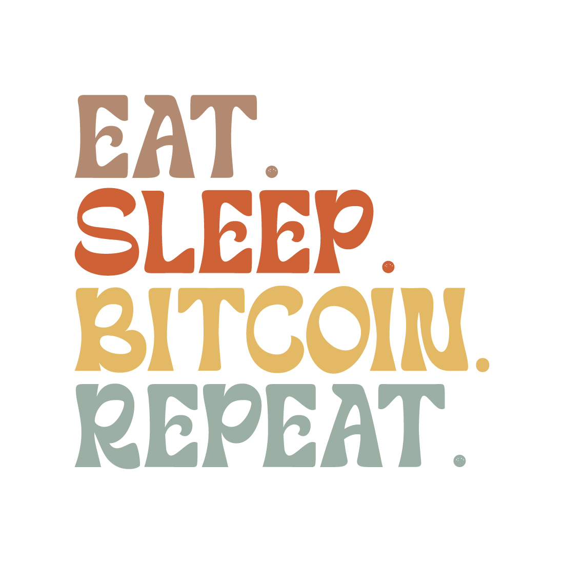 Eat Sleep Bitcoin Repeat typography design for t-shirts, cards, frame artwork, phone cases, bags, mugs, stickers, tumblers, print, etc cover image.