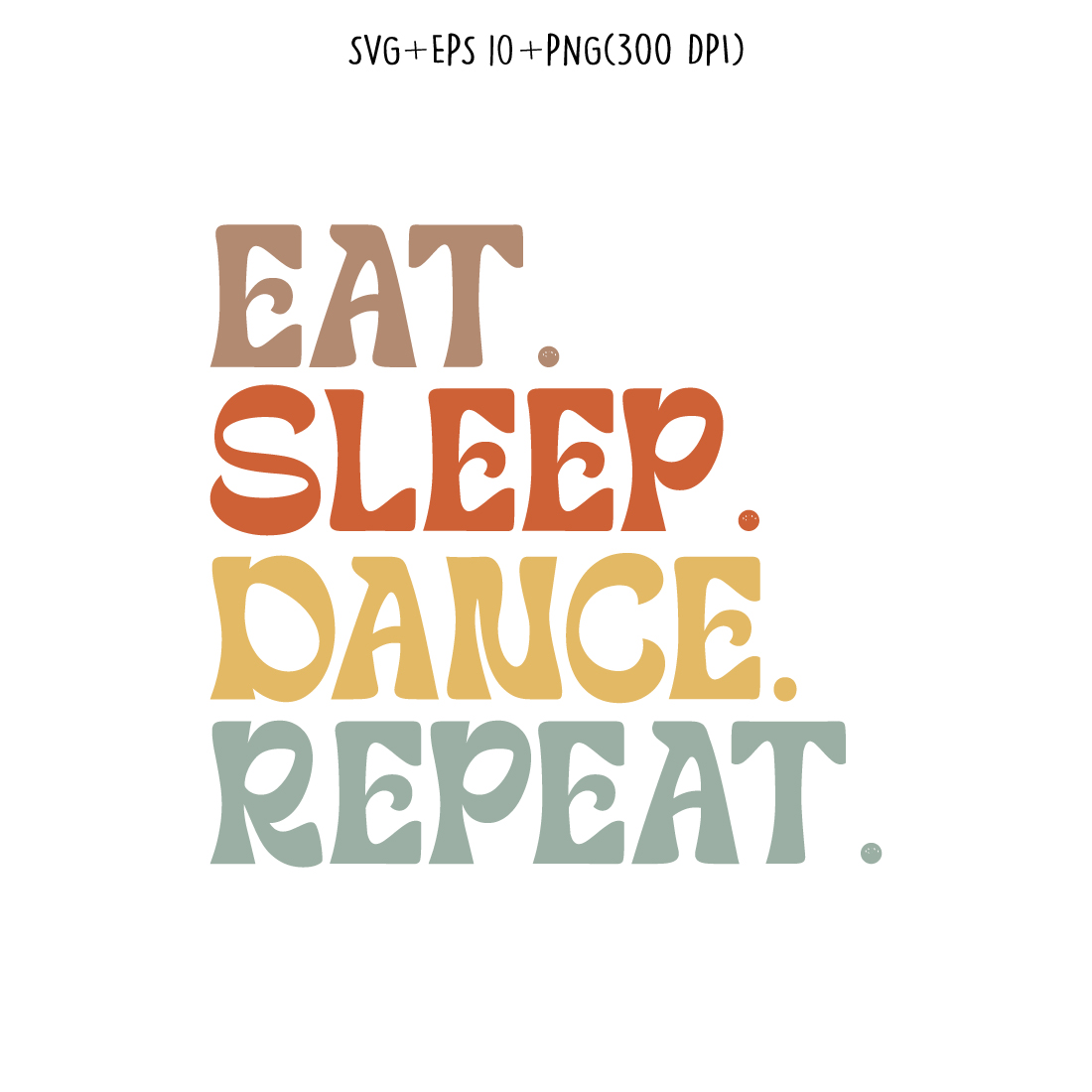 Eat Sleep Dance Repeat typography design for t-shirts, cards, frame artwork, phone cases, bags, mugs, stickers, tumblers, print, etc cover image.