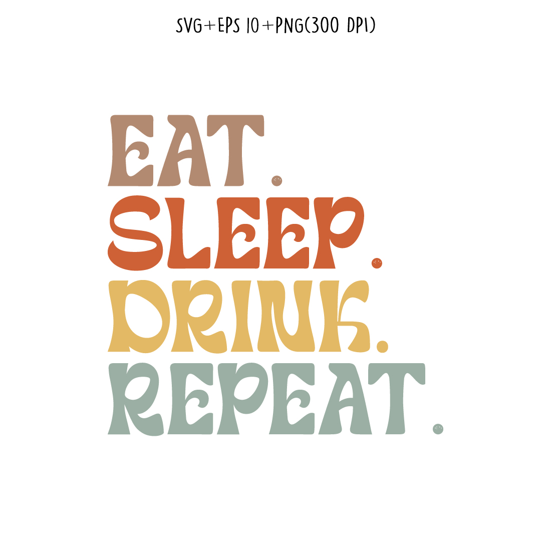 Eat Sleep drink Repeat typography design for t-shirts, cards, frame artwork, phone cases, bags, mugs, stickers, tumblers, print, etc preview image.