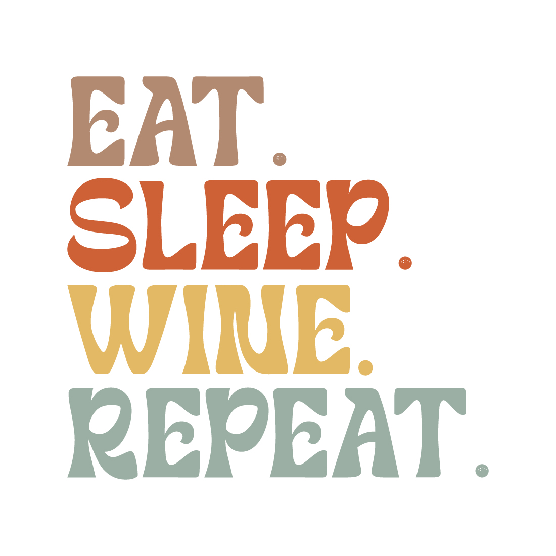 Eat Sleep wine Repeat typography design for t-shirts, cards, frame artwork, phone cases, bags, mugs, stickers, tumblers, print, etc preview image.