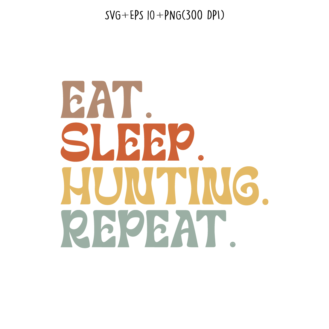 Eat Sleep hunting Repeat typography design for t-shirts, cards, frame artwork, phone cases, bags, mugs, stickers, tumblers, print, etc cover image.