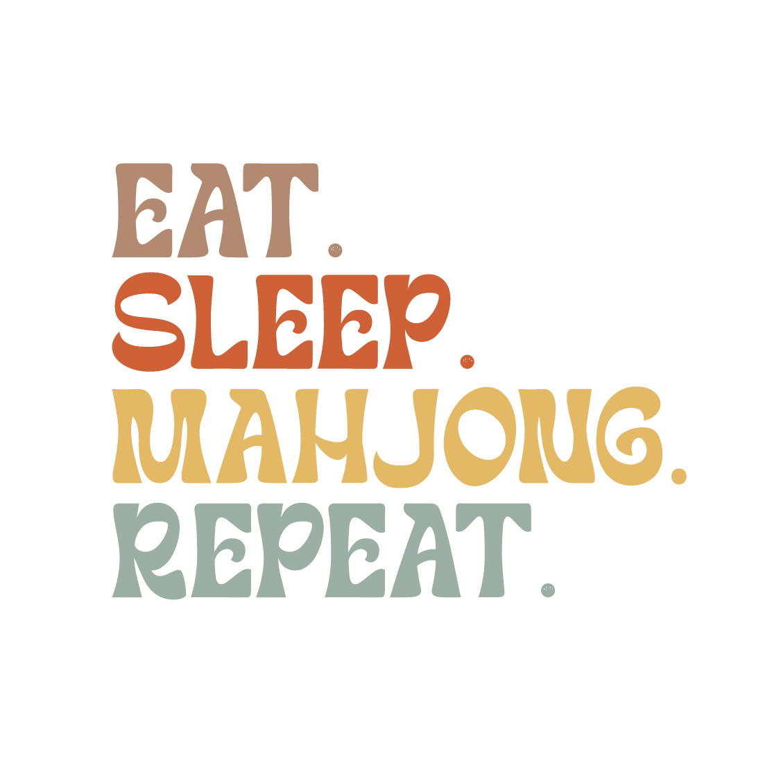 Eat Sleep Mahjong Repeat indoor game typography design for t-shirts, cards, frame artwork, phone cases, bags, mugs, stickers, tumblers, print, etc preview image.