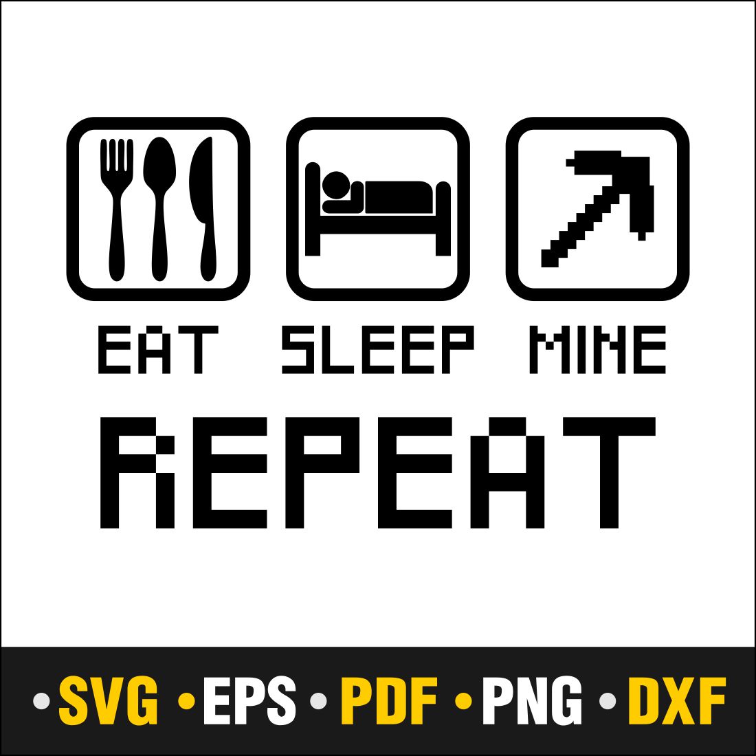 Eat Sleep Mine Repeat Svg, Mine Svg Vector Cut file Cricut, Silhouette, Pdf Png, Dxf, Decal, Sticker preview image.