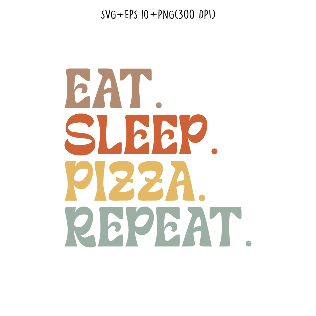 Eat Sleep Pizza Repeat typography design for t-shirts, cards, frame artwork, phone cases, bags, mugs, stickers, tumblers, print, etc preview image.