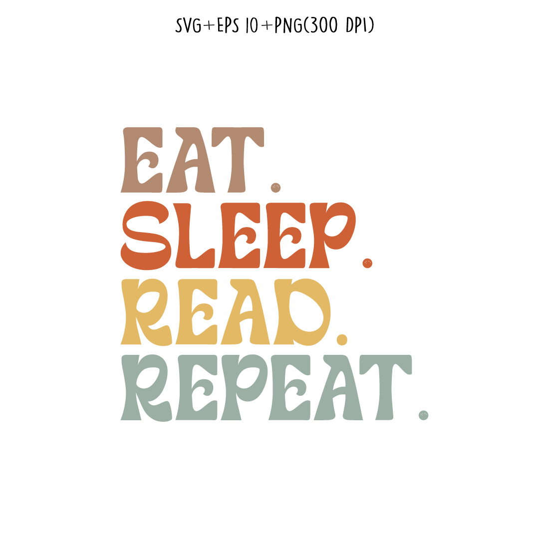 Eat Sleep read Repeat typography design for t-shirts, cards, frame artwork, phone cases, bags, mugs, stickers, tumblers, print, etc preview image.