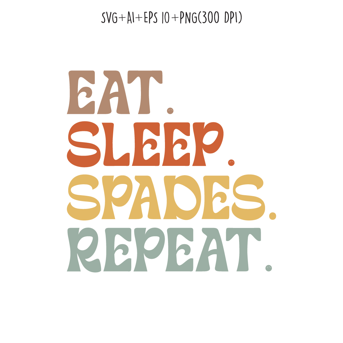 Eat Sleep Spades Repeat indoor game typography design for t-shirts, cards, frame artwork, phone cases, bags, mugs, stickers, tumblers, print, etc cover image.