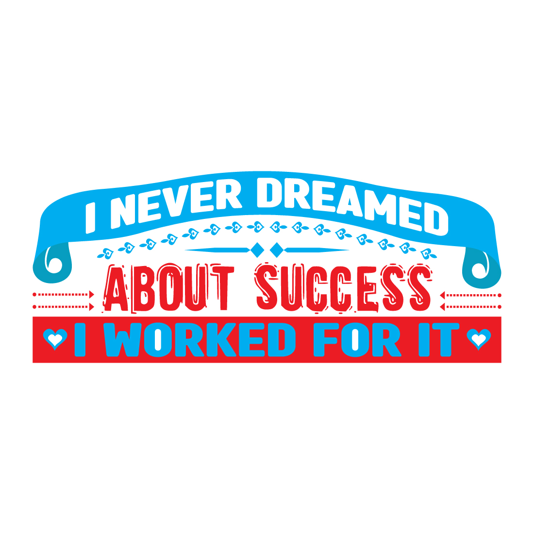 Motivational Typography T-Shirt Design preview image.