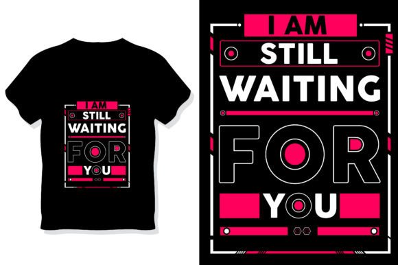 i am still waiting for your tshirt graphics 49210628 1 580x386 33